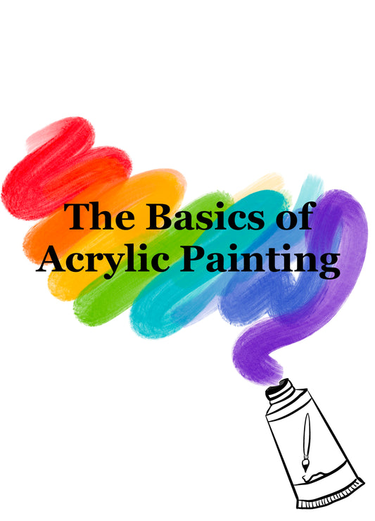 The Basics of Acrylic Painting (A 4 week Workshop!)