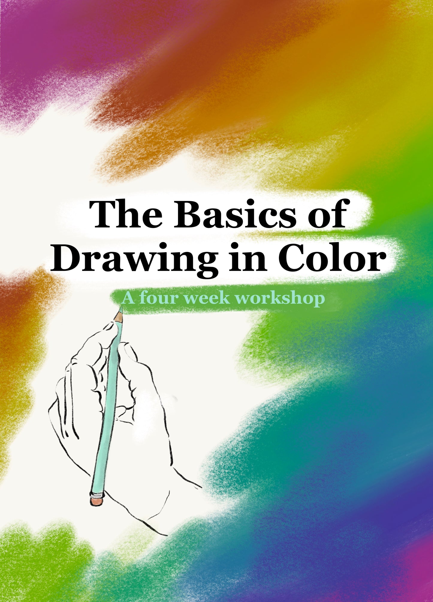 The Basics of Drawing in Color (A 4 week Workshop!)